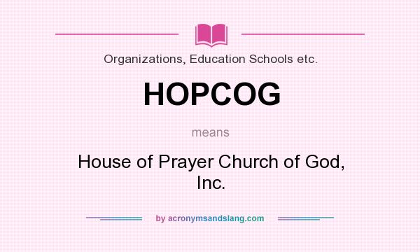 What does HOPCOG mean? It stands for House of Prayer Church of God, Inc.