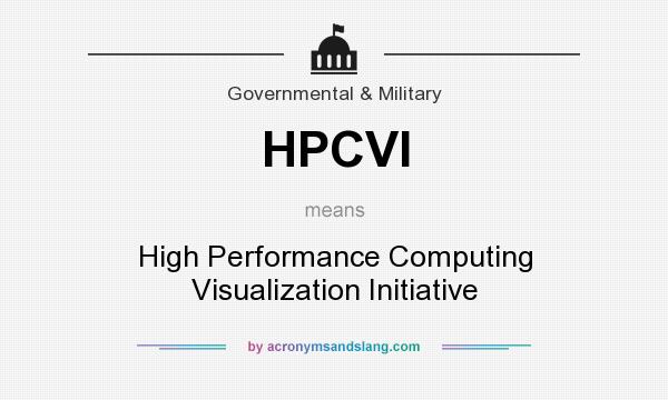 What does HPCVI mean? It stands for High Performance Computing Visualization Initiative