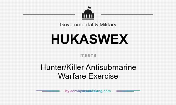 What does HUKASWEX mean? It stands for Hunter/Killer Antisubmarine Warfare Exercise