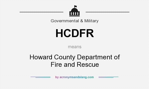 What does HCDFR mean? It stands for Howard County Department of Fire and Rescue