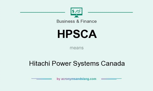 What does HPSCA mean? It stands for Hitachi Power Systems Canada