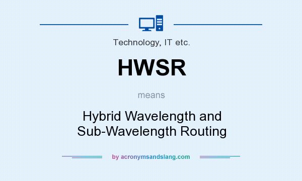 What does HWSR mean? It stands for Hybrid Wavelength and Sub-Wavelength Routing