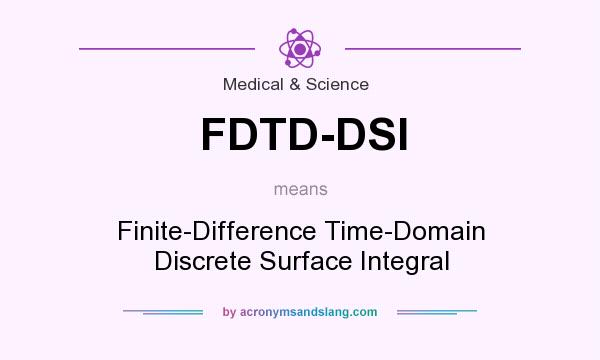 What does FDTD-DSI mean? It stands for Finite-Difference Time-Domain Discrete Surface Integral