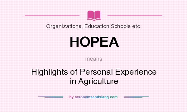 What does HOPEA mean? It stands for Highlights of Personal Experience in Agriculture