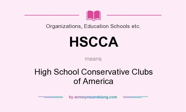 What does HSCCA mean? It stands for High School Conservative Clubs of America