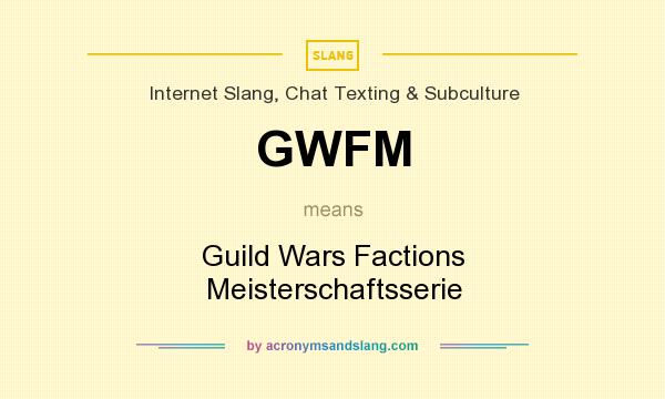 What does GWFM mean? It stands for Guild Wars Factions Meisterschaftsserie