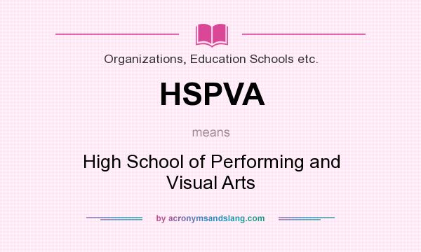 What does HSPVA mean? It stands for High School of Performing and Visual Arts
