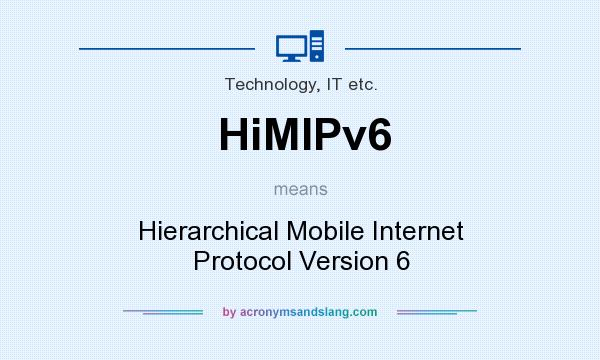 What does HiMIPv6 mean? It stands for Hierarchical Mobile Internet Protocol Version 6