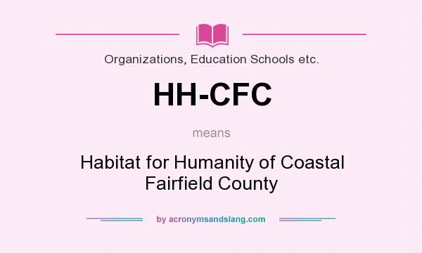 What does HH-CFC mean? It stands for Habitat for Humanity of Coastal Fairfield County