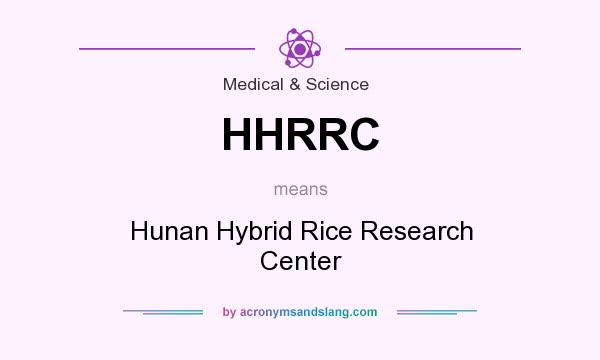 What does HHRRC mean? It stands for Hunan Hybrid Rice Research Center
