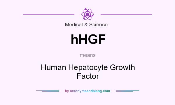 What does hHGF mean? It stands for Human Hepatocyte Growth Factor
