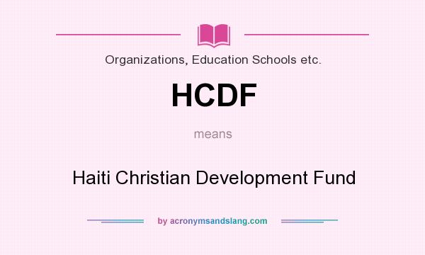 What does HCDF mean? It stands for Haiti Christian Development Fund