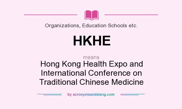 What does HKHE mean? It stands for Hong Kong Health Expo and International Conference on Traditional Chinese Medicine