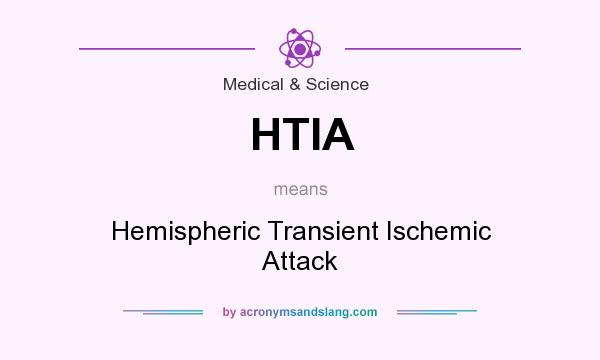 What does HTIA mean? It stands for Hemispheric Transient Ischemic Attack