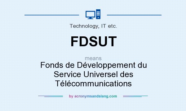 What does FDSUT mean? It stands for Fonds de Développement du Service Universel des Télécommunications