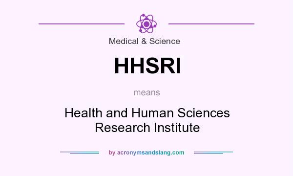 What does HHSRI mean? It stands for Health and Human Sciences Research Institute