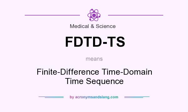 What does FDTD-TS mean? It stands for Finite-Difference Time-Domain Time Sequence