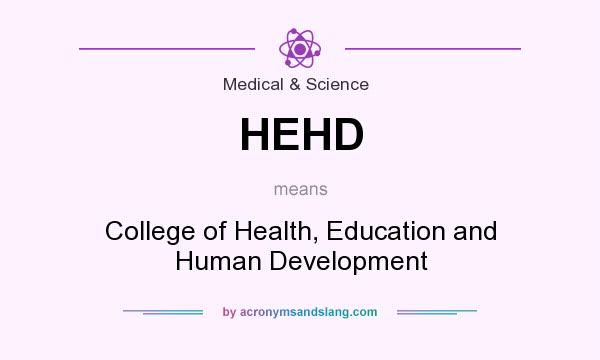 What does HEHD mean? It stands for College of Health, Education and Human Development