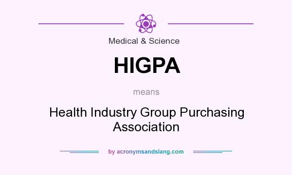 What does HIGPA mean? It stands for Health Industry Group Purchasing Association