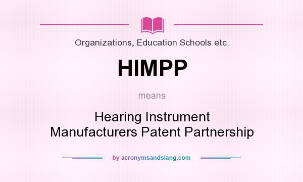 What does HIMPP mean? It stands for Hearing Instrument Manufacturers Patent Partnership
