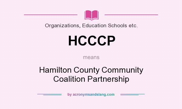 What does HCCCP mean? It stands for Hamilton County Community Coalition Partnership