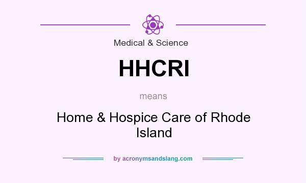 What does HHCRI mean? It stands for Home & Hospice Care of Rhode Island