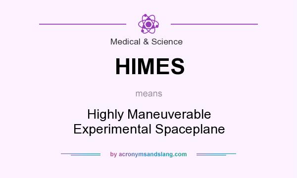 What does HIMES mean? It stands for Highly Maneuverable Experimental Spaceplane