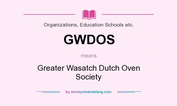 What does GWDOS mean? It stands for Greater Wasatch Dutch Oven Society