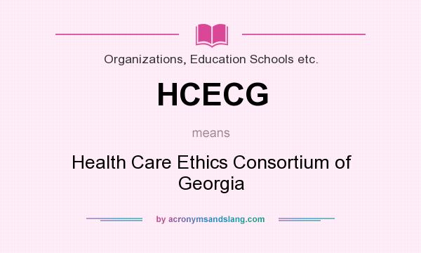 What does HCECG mean? It stands for Health Care Ethics Consortium of Georgia