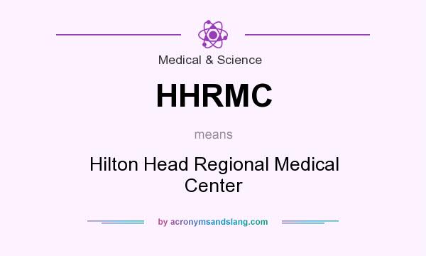 What does HHRMC mean? It stands for Hilton Head Regional Medical Center