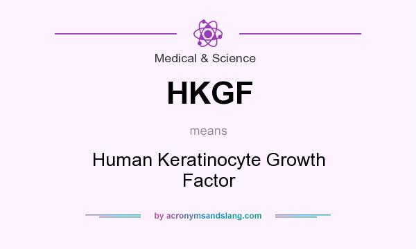 What does HKGF mean? It stands for Human Keratinocyte Growth Factor