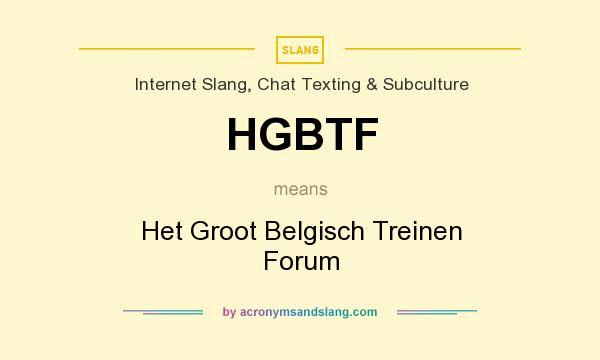 What does HGBTF mean? It stands for Het Groot Belgisch Treinen Forum