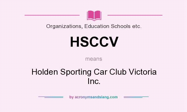 What does HSCCV mean? It stands for Holden Sporting Car Club Victoria Inc.