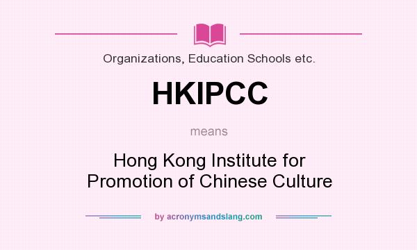 What does HKIPCC mean? It stands for Hong Kong Institute for Promotion of Chinese Culture