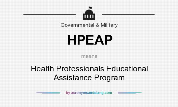 What does HPEAP mean? It stands for Health Professionals Educational Assistance Program