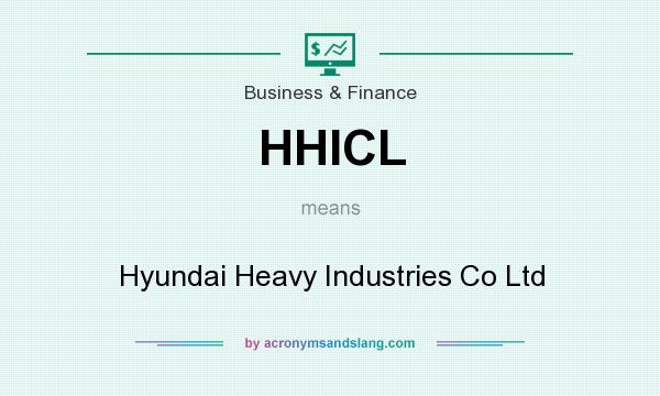 What does HHICL mean? It stands for Hyundai Heavy Industries Co Ltd