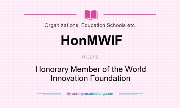 What does HonMWIF mean? It stands for Honorary Member of the World Innovation Foundation