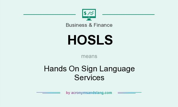 What does HOSLS mean? It stands for Hands On Sign Language Services