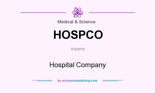 What does HOSPCO mean? It stands for Hospital Company