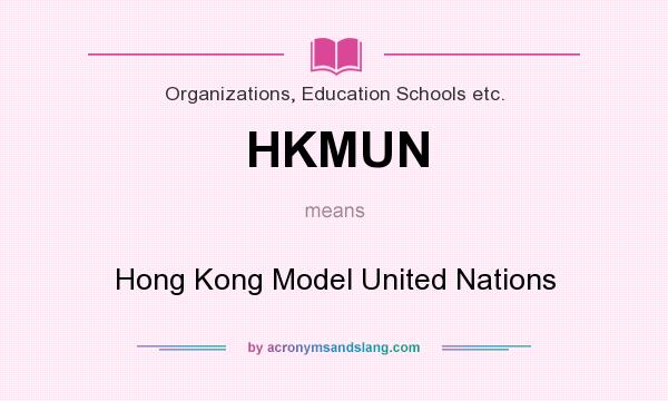 What does HKMUN mean? It stands for Hong Kong Model United Nations