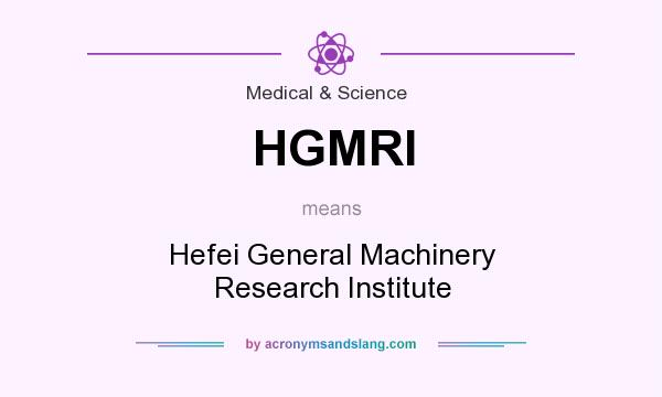 What does HGMRI mean? It stands for Hefei General Machinery Research Institute
