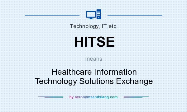 What does HITSE mean? It stands for Healthcare Information Technology Solutions Exchange