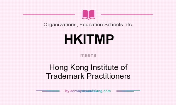 What does HKITMP mean? It stands for Hong Kong Institute of Trademark Practitioners