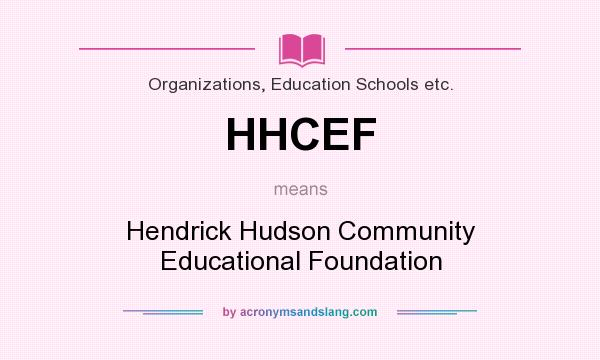 What does HHCEF mean? It stands for Hendrick Hudson Community Educational Foundation