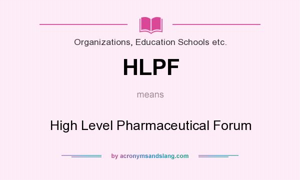 What does HLPF mean? It stands for High Level Pharmaceutical Forum