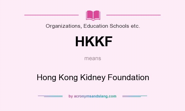 What does HKKF mean? It stands for Hong Kong Kidney Foundation
