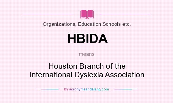What does HBIDA mean? It stands for Houston Branch of the International Dyslexia Association