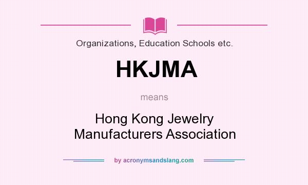 What does HKJMA mean? It stands for Hong Kong Jewelry Manufacturers Association