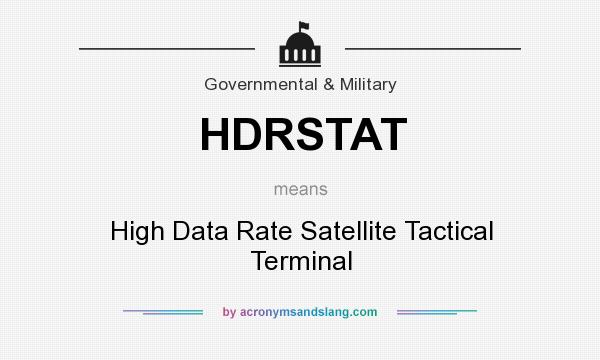 What does HDRSTAT mean? It stands for High Data Rate Satellite Tactical Terminal
