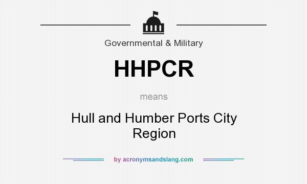 What does HHPCR mean? It stands for Hull and Humber Ports City Region